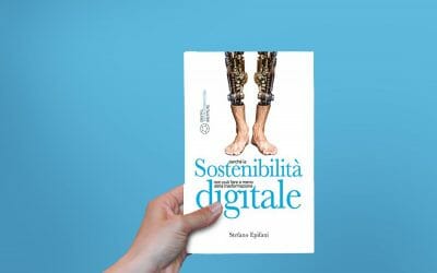 Sostenibilità Digitale. Perché la sostenibilità non può fare a meno della trasformazione digitale