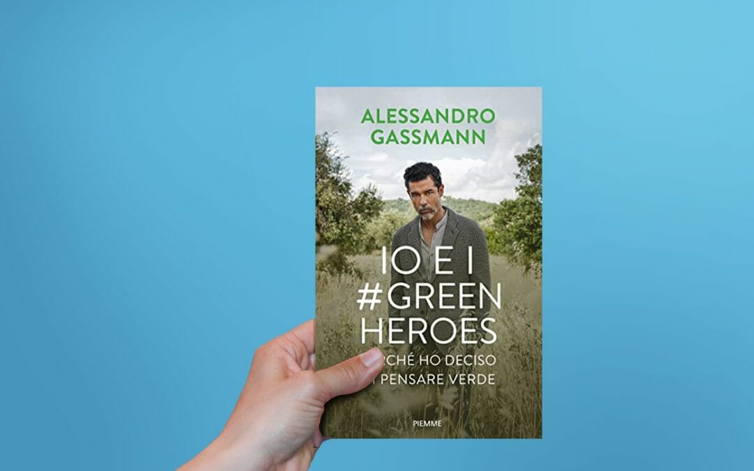 Io e i Green Heroes. Perché ho deciso di pensare verde