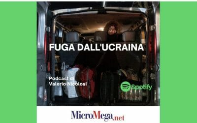 Podcast | Fuga dall’Ucraina. Un podcast di Valerio Nicolosi