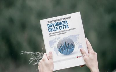 Diplomazia delle città. Strumenti e pratiche per una centralità strategica internazionale