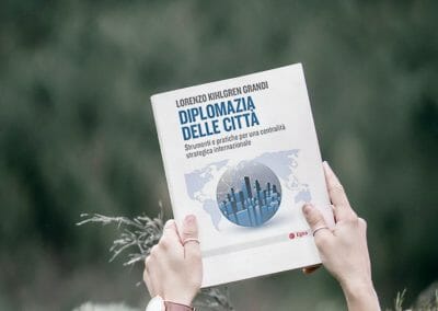 Diplomazia delle città. Strumenti e pratiche per una centralità strategica internazionale